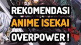 Rekomendasi anime ISEKAI OVERPOWER 🔥