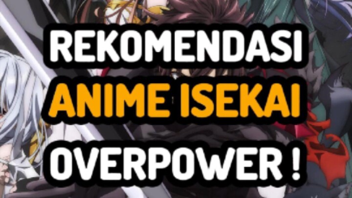 Rekomendasi anime ISEKAI OVERPOWER 🔥