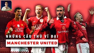 TOP 10 CẦU THỦ VĨ ĐẠI NHẤT LỊCH SỬ MANCHESTER UNITED