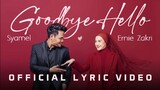 Syamel & Ernie Zakri - Goodbye Hello [Official Lyric Video]