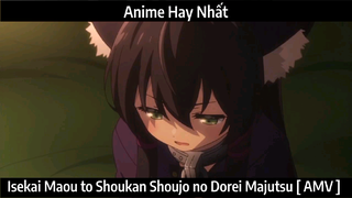 Isekai Maou to Shoukan Shoujo no Dorei Majutsu [ AMV ] Hay Nhất