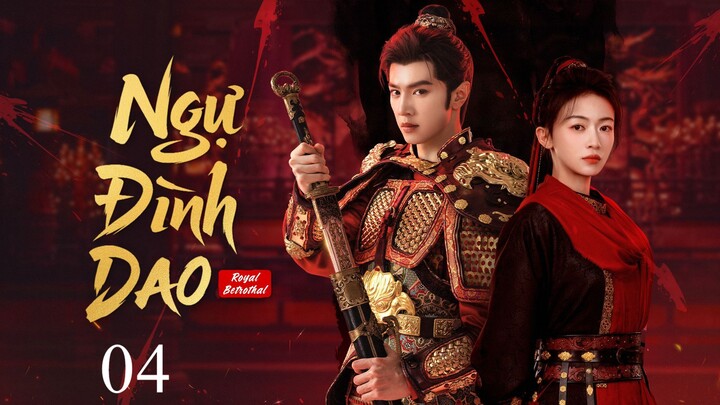 [Thuyết Minh] Ngự Đình Dao - Tập 04