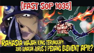 [FAST SOP 1035] RAHASIA WAJAH KING TERBONGKAR!! ZORO MENGGUNAKAN SERANGAN ELEMENT API TIGA PEDANG!?