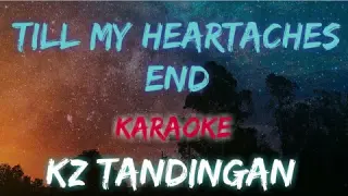 KZ TANDINGAN - TILL MY HEARTACHES END (KARAOKE / INSTRUMENTAL VERSION)