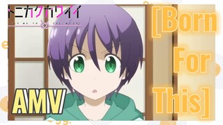 [Born For This] AMV