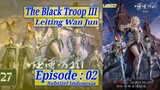 |Eps - 02| The Black Troop 3: Leiting Wan Jun Sub Indo