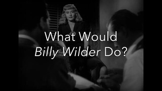 What Would Billy Wilder Do？