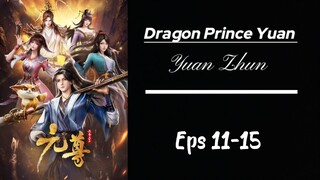 Dragon Prince Yuan (Yuan Zhun) S1 Eps 11-15 Sub indo