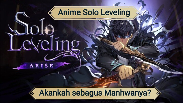Anime Solo Leveling akankah sebagus manwhanya?