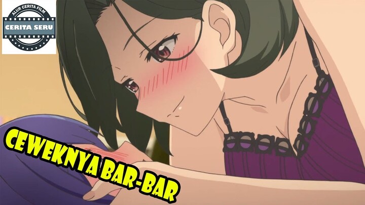 CEWEK POLOS TERJEBAK BERSAMA CEWEK BAR-BAR SAMPAI TEPAR - ALUR CERITA ANIME ROMANTIS