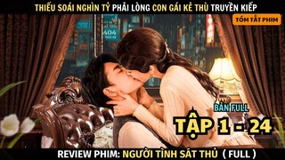 Review Phim Tổng Tài Nghìn Tỷ Phải Lòng Con Gái Kẻ Thù Truyền Kiếp | Bản Full | Người Tình Sát Thủ