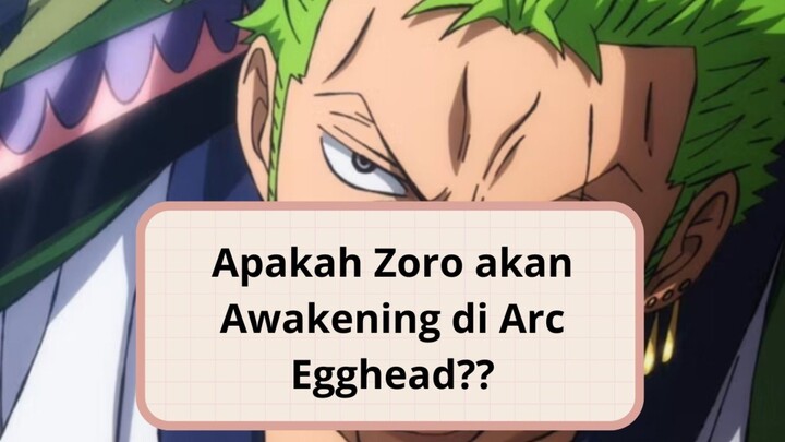 Apakah Zoro akan awekening di Arc Egghead??