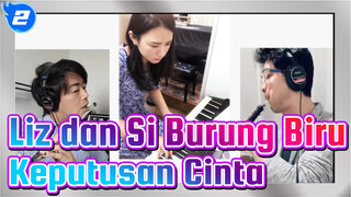 [Liz dan Si Burung Biru / Suara! Euphonium]
Gerakan Ke-3 --- Keputusan Cinta_2