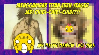 Menggambar Eren Jaeger versi Chibi! Shyilaooooooo