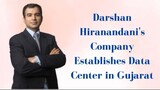 Darshan Hiranandani's Company Establishes Data Center in Gujarat