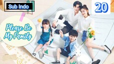 🇨🇳{Sub Indo} Please Be My Family Eps.20