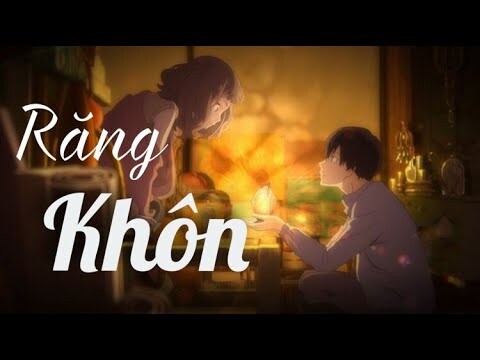 [ AMV ] Răng Khôn