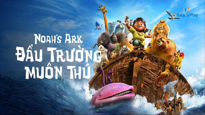 [FHD] Đấu Trường Muôn Thú (Noah's Ark 2024) Lồng Tiếng