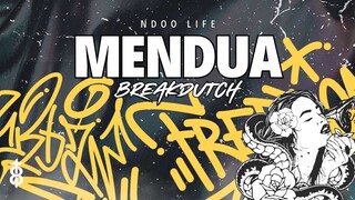 DJ MENDUA BOOTLEG BREAKDUTCH TIKTOK FULL BASS 2023 [NDOO LIFE]