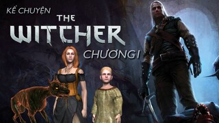 Chương I: GERALT - KẺ BẮT CHÓ XỨ VIZIMA | Kể chuyện The Witcher 1