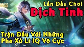 Vương Giả Vinh Diệu | Lần Đầu Chơi Dịch Tinh Và Cái Kết - Những Pha Xử Lí  Với IQ Vô Cực .