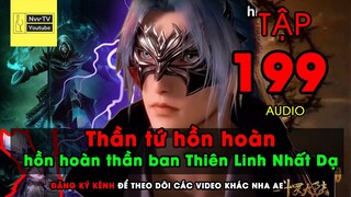 ĐẤU LA ĐẠI LỤC TẬP 199 AUDIO - Thần Tứ Hồn Hoàn, Hồn Hoàn Thần Ban | Nvv TV