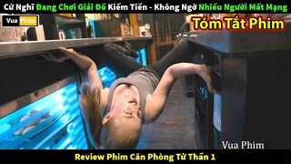 Chơi Giải Đố Kiếm Tiền không Ngờ  Bỏ Mạng cay đắng - Review Phim Căn Phòng Tử Thần