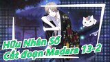 [Hữu Nhân Sổ] Cắt đoạn Madara 13-2