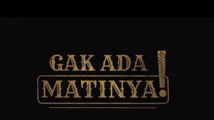 GAK ADA MATINYA