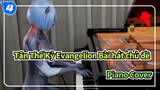 Tân Thế Kỷ Evangelion Bài hát chủ đề
Piano Cover_4