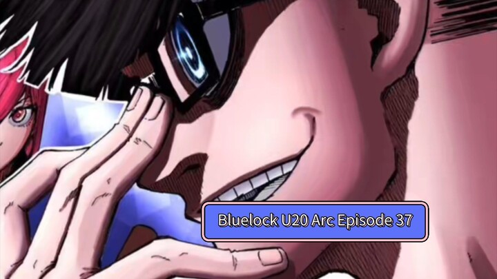 Bluelock U20 Arc Episode 37