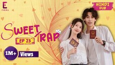 SWEET TRAP Full Episode 23【Hindi Dub】| Jiang Xiu vs Chihuanghun | Chinese Drama Anime Series