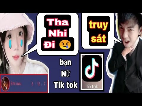 Truy sát bạn Nữ dễ thương live trên tik tok 24/24 | Tha cho Nhi đi Hùng