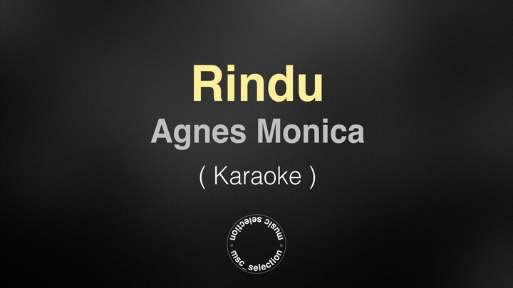 Rindu - Agnes Monica (Karaoke)