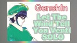 [Let The Wind Tell You] Venti SOLO