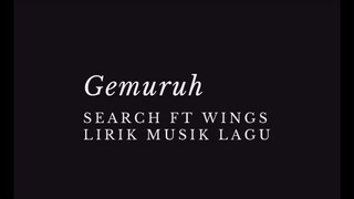 Gemuruh Search Ft Wings |Lirik|musik & Lirik