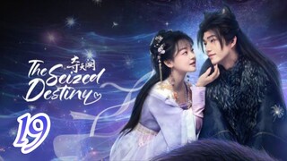 The Seized Destiny - ep20/19 2025 [eng]
