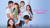 Adult Trainee - Episode 6 (Engsub)