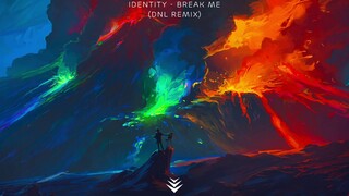 IDENTITY - Break Me ( DNL Remix )