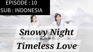 🇨🇳 Snowy Night: Timeless Love [ Episode 10 - INDO SUB]