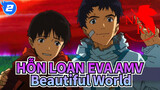 [HỖN LOẠN EVA AMV] Beautiful World / dành cho tất cả người hâm mộ của HỖN LOẠN EVA_2