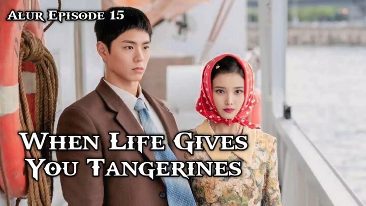 🎬When Life Gives You Tangerines (2025) Episode 15‼️ Alur Cerita Drama Korea Terlaris Saat Ini