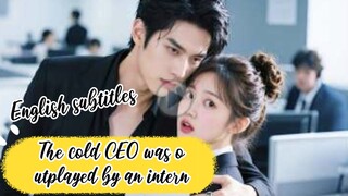 The cold CEO was outplayed by an intern | Cdrama | English subtitles