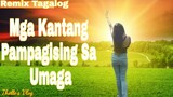 Remix Tagalog | Mga Kantang Pampagising Sa Umaga