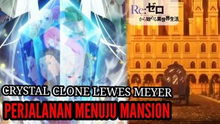 Spoiler Rezero Season2 Part4 Fakta Clone Ryuzu Bilma Lewes Meyer dan Subaru Menuju Mansion @Rezero