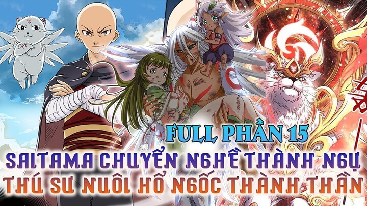 Saitama Chuyển Nghề Thành Ngự Linh Sư Nuôi Hổ Ngốc Thành Thần | Full Phần 15| Review Truyện Tranh