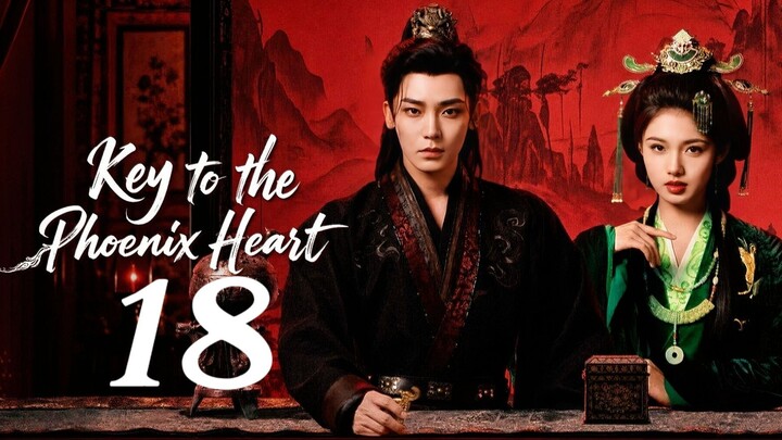 🇨🇳𝙴𝙿. 18 𝙺𝙴𝚈 𝙿𝙷𝙾𝙴𝙽𝙸𝚇 𝙷𝙴𝙰𝚁𝚃 (2026) | 𝙴𝙽𝙶 𝚂𝚄𝙱 | 𝚁𝚘𝚖𝚊𝚗𝚌𝚎/𝙳𝚛𝚊𝚖𝚊