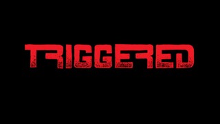 triggered