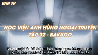 HỌC VIỆN ANH HÙNG NGOẠI TRUYỆNTẬP 32 - BAKUGO