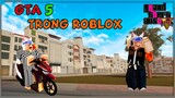 GTA 5 nhưng Đây Là Roblox - Quẩy Cực Mạnh Ở Phố Việt Nam